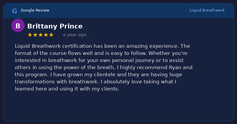 Google 5-star review from Brittany Prince for Liquid Breathwork teacher training - grown clientele with huge transformations